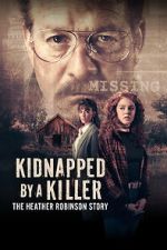 Watch Kidnapped by a Killer: The Heather Robinson Story Moviesjoy