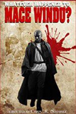 Watch Whatever Happened to Mace Windu? Moviesjoy