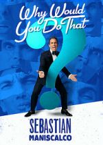 Watch Sebastian Maniscalco: Why Would You Do That? (TV Special 2016) Moviesjoy