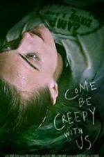 Watch Come Be Creepy With Us Moviesjoy