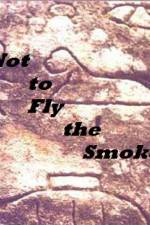 Watch As Not to Fly the Smoke Moviesjoy