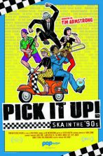 Watch Pick It Up! - Ska in the \'90s Moviesjoy
