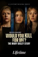Watch Would You Kill for Me? The Mary Bailey Story Moviesjoy
