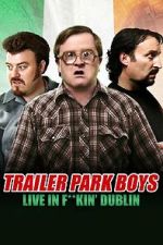 Watch Trailer Park Boys: Live in F**kin\' Dublin Moviesjoy