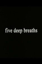 Watch Five Deep Breaths Moviesjoy
