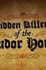 Watch Hidden Killers of the Tudor Home Moviesjoy