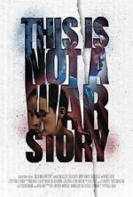 Watch This Is Not a War Story Moviesjoy