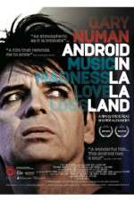 Watch Gary Numan Android in La La Land Moviesjoy