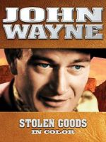Watch John Wayne: Stolen Goods (In Color) Moviesjoy