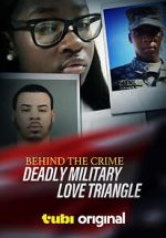 Watch Behind the Crime: Deadly Military Love Triangle Moviesjoy