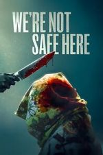 Watch We\'re Not Safe Here Moviesjoy