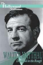 Watch Walter Matthau: Diamond in the Rough Moviesjoy