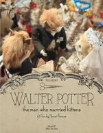 Watch Walter Potter: The Man Who Married Kittens (Short 2015) Moviesjoy