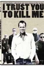 Watch I Trust You to Kill Me Moviesjoy