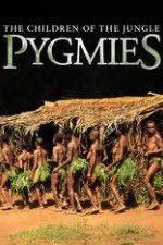 Watch Pygmies The Children of the Jungle Moviesjoy