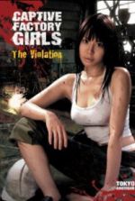 Watch Captive Factory Girls: The Violation Moviesjoy
