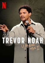 Watch Trevor Noah: Where Was I Moviesjoy