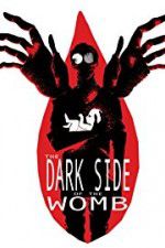 Watch The Dark Side of the Womb Moviesjoy