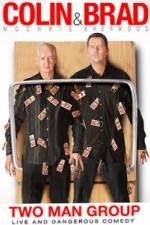 Watch Colin & Brad Two Man Group Moviesjoy
