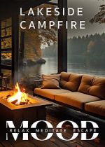 Watch Lakeside Campfire: Mood - Relax, Meditate, Escape Moviesjoy