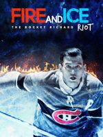 Watch Fire and Ice: The Rocket Richard Riot Moviesjoy