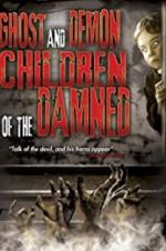 Watch Ghost and Demon Children of the Damned Moviesjoy