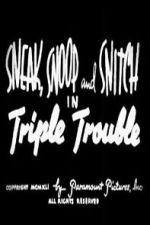 Watch Sneak, Snoop and Snitch in Triple Trouble Moviesjoy