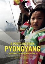 Watch A Postcard from Pyongyang - Traveling through Northkorea Moviesjoy