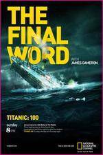 Watch Titanic Final Word with James Cameron Moviesjoy