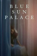 Watch Blue Sun Palace Moviesjoy