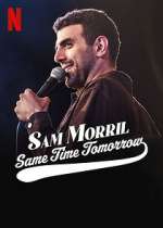 Watch Sam Morril: Same Time Tomorrow (TV Special 2022) Moviesjoy