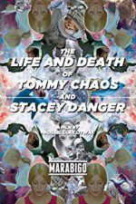 Watch The Life and Death of Tommy Chaos and Stacey Danger Moviesjoy