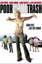 Watch Poor White Trash Moviesjoy