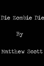 Watch Die, Zombie, Die Moviesjoy