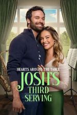 Watch Hearts Around the Table: Josh\'s Third Serving Moviesjoy