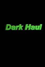 Watch Dark Haul Moviesjoy