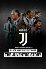 Watch Black and White Stripes: The Juventus Story Moviesjoy