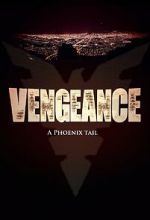 Watch Vengeance: A Phoenix Tail (Short 2016) Moviesjoy