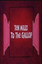 Watch Ten Miles to the Gallop Moviesjoy