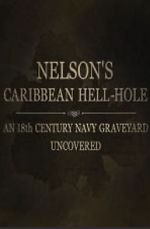Watch Nelson\'s Caribbean Hell-Hole: An Eighteenth Century Navy Graveyard Uncovered Moviesjoy