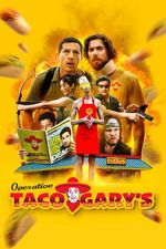 Watch Operation Taco Gary\'s Moviesjoy