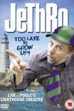 Watch Jethro: Too Late to Grow Up Moviesjoy