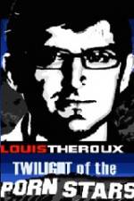 Watch Louis Theroux Twilight Of The Porn Stars Moviesjoy