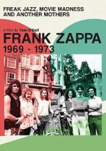 Watch Frank Zappa 1969-1973: Freak Jazz, Movie Madness and Another Mothers Moviesjoy