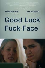 Watch Good Luck Fuck Face Moviesjoy