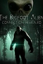 Watch The Bigfoot Alien Connection Revealed Moviesjoy