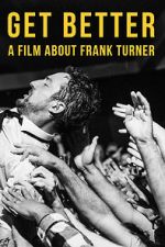 Watch Get Better: A Film About Frank Turner Moviesjoy