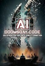 Watch AI: The Doomsday Code, DNA Integration and the Illuminati Connection Moviesjoy