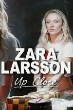 Watch Zara Larsson - Up Close Moviesjoy