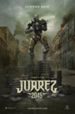 Watch Juarez 2045 Moviesjoy